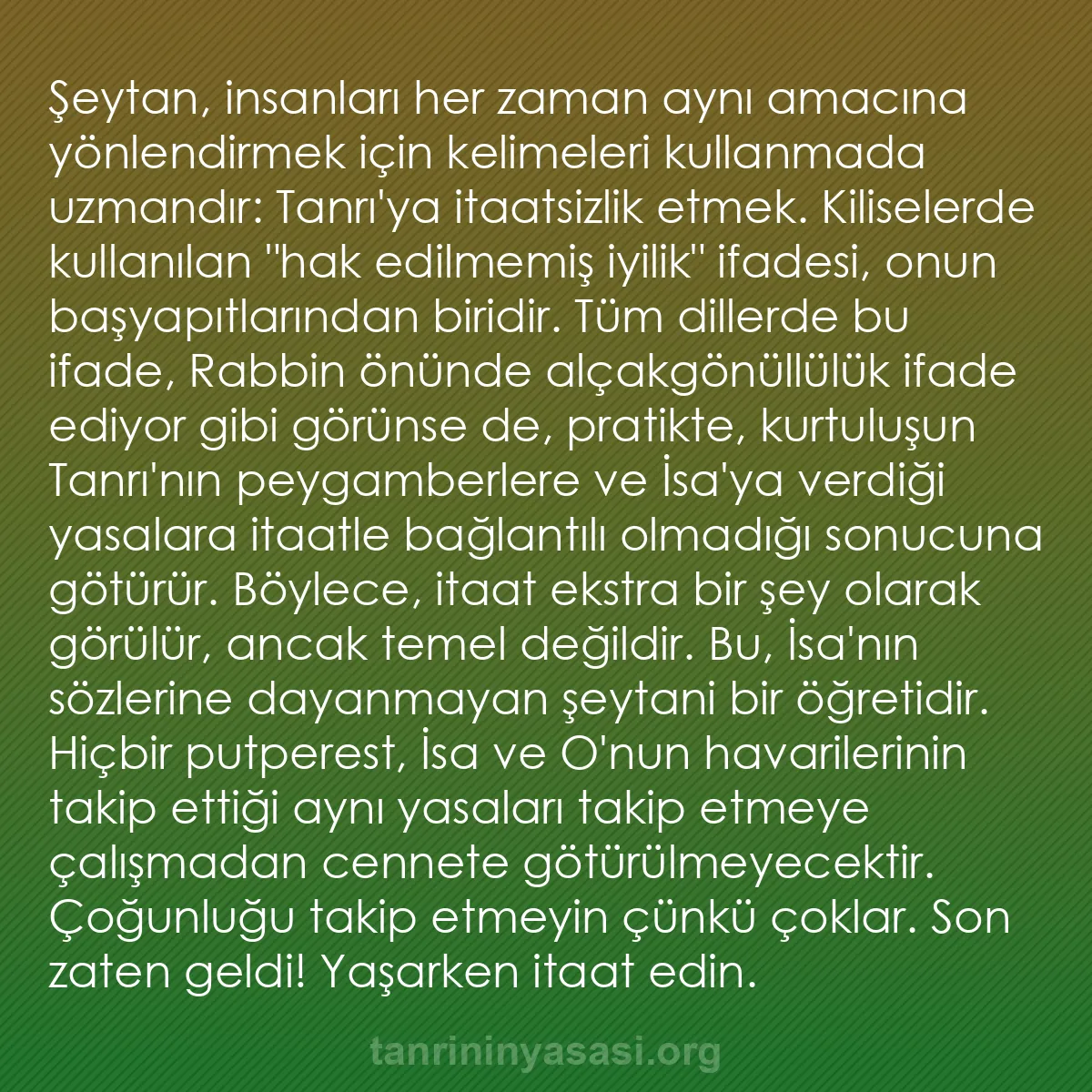 0016 - Tanrı’nın Yasası hakkında gönderi: Şeytan, insanları her zaman aynı amacına yönlendirmek...