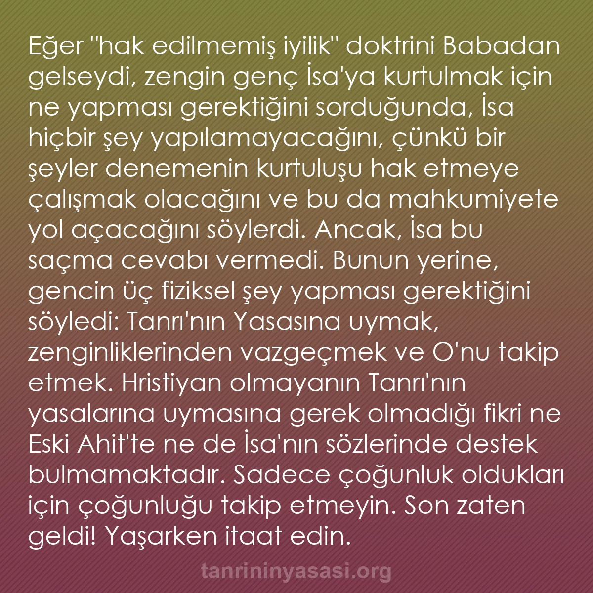 0108 - Tanrı’nın Yasası hakkında gönderi: Eğer "hak edilmemiş iyilik" doktrini Babadan gelseydi,...