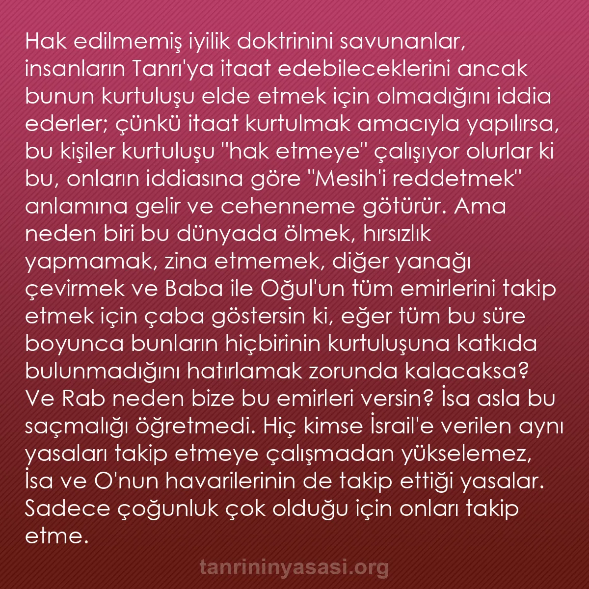 0119 - Tanrı’nın Yasası hakkında gönderi: Hak edilmemiş iyilik doktrinini savunanlar, insanların...