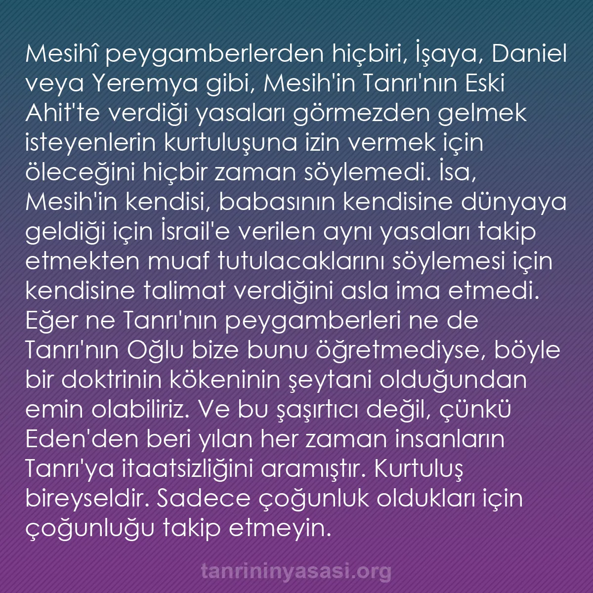 0154 - Tanrı’nın Yasası hakkında gönderi: Mesihî peygamberlerden hiçbiri, İşaya, Daniel veya...