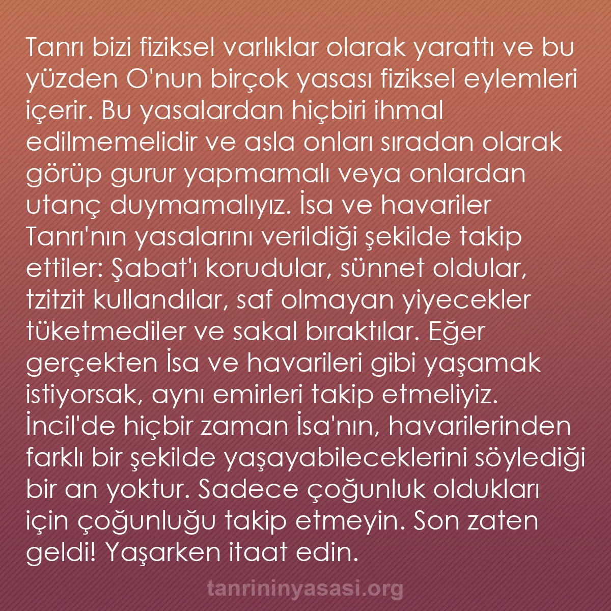 0166 - Tanrı’nın Yasası hakkında gönderi: Tanrı bizi fiziksel varlıklar olarak yarattı ve bu...