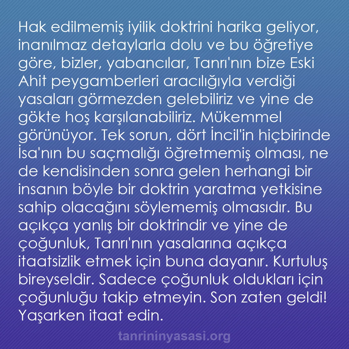 0167 - Tanrı’nın Yasası hakkında gönderi: Hak edilmemiş iyilik doktrini harika geliyor, inanılmaz...