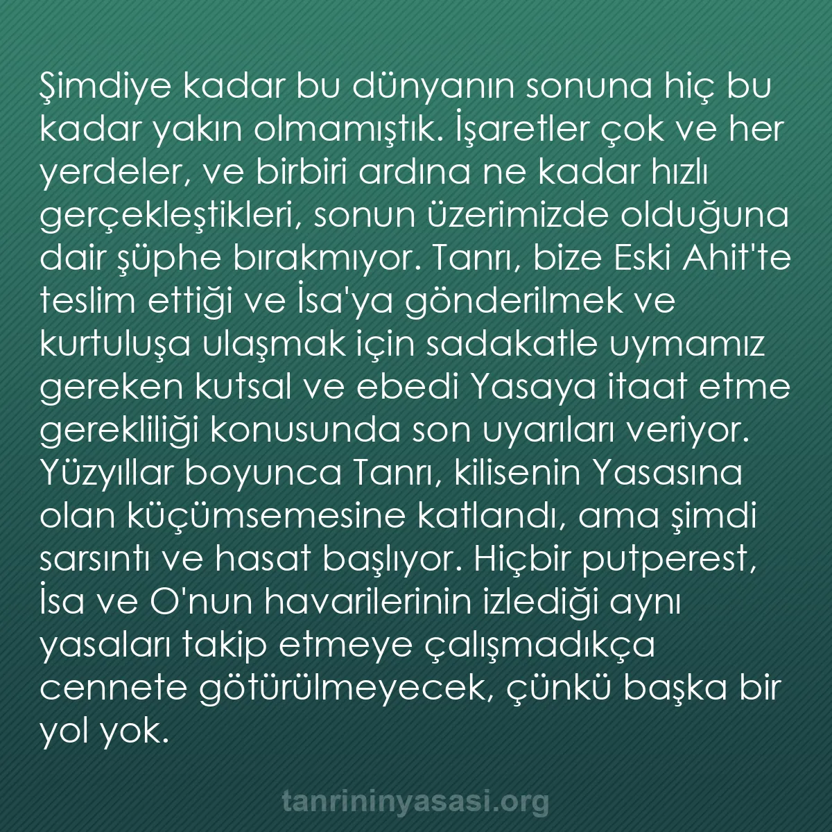 0180 - Tanrı’nın Yasası hakkında gönderi: Şimdiye kadar bu dünyanın sonuna hiç bu kadar yakın...