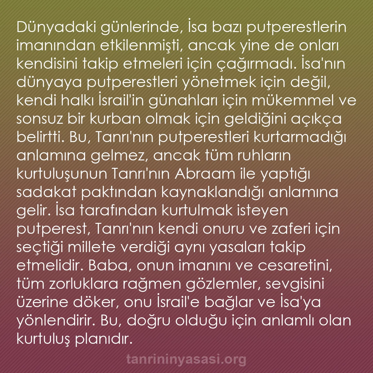 0188 - Tanrı’nın Yasası hakkında gönderi: Dünyadaki günlerinde, İsa bazı putperestlerin imanından...