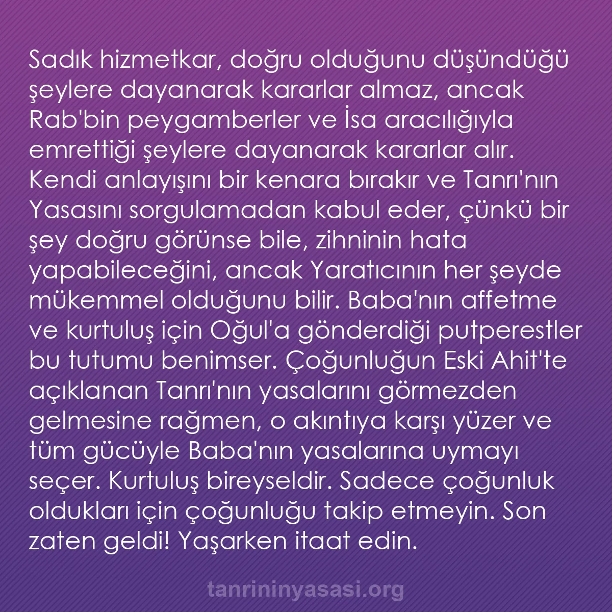 0191 - Tanrı’nın Yasası hakkında gönderi: Sadık hizmetkar, doğru olduğunu düşündüğü şeylere...
