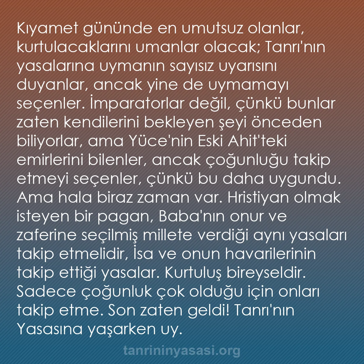 0232 - Tanrı’nın Yasası hakkında gönderi: Kıyamet gününde en umutsuz olanlar, kurtulacaklarını...