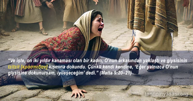 Kanaması olan bir kadın, Matta 9:20-21’e göre İsa’nın tzitzit’ine dokunarak iyileşti.