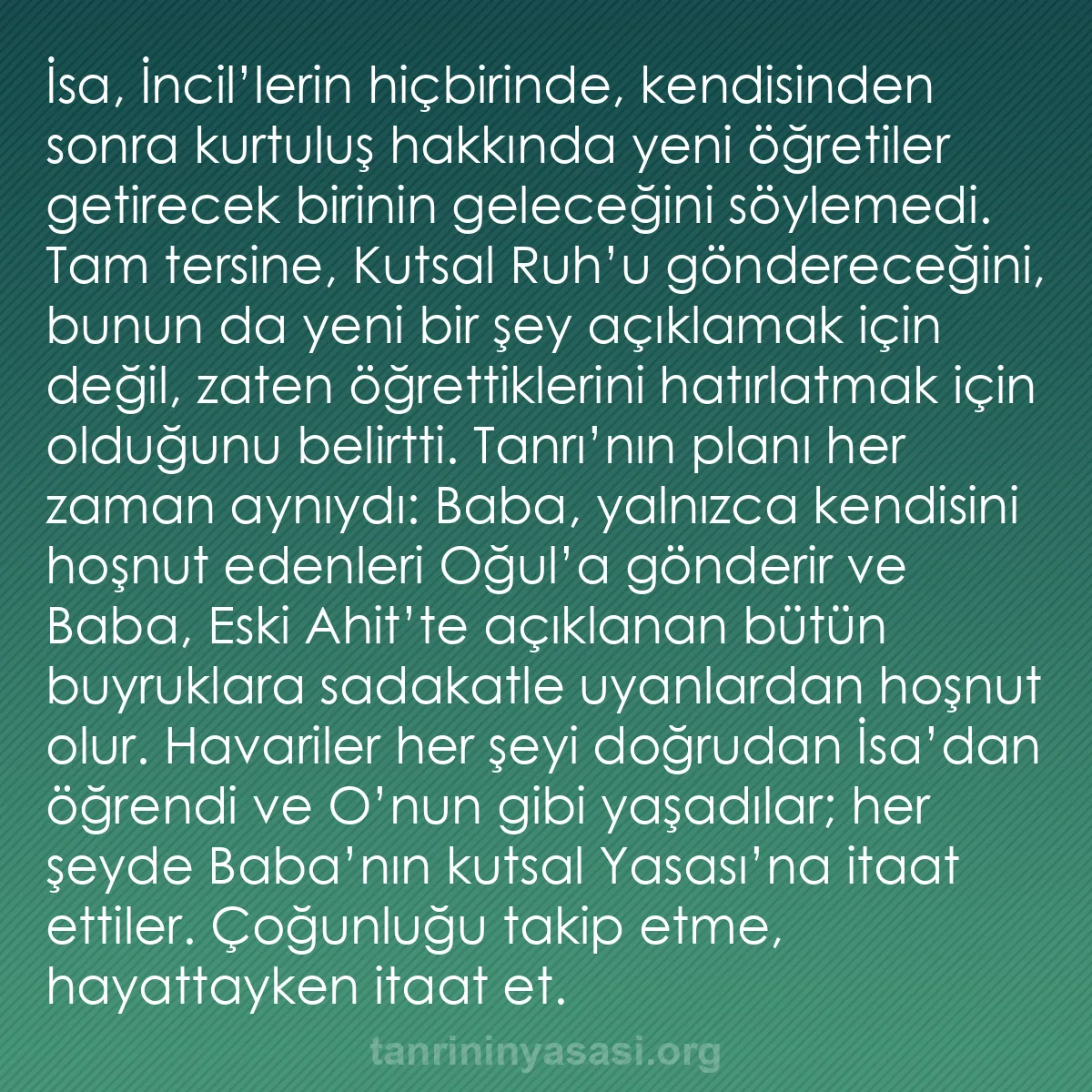 b0005 - Tanrı’nın Yasası hakkında gönderi: İsa, İncil’lerin hiçbirinde, kendisinden sonra kurtuluş hakkında...