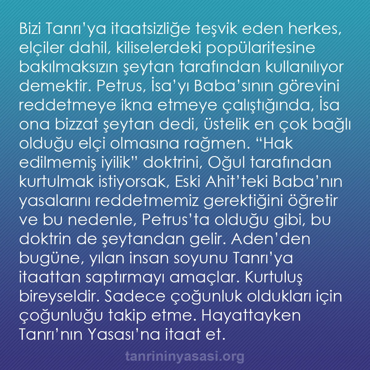 b0035 - Tanrı’nın Yasası hakkında gönderi: Bizi Tanrı’ya itaatsizliğe teşvik eden herkes, elçiler dahil,...