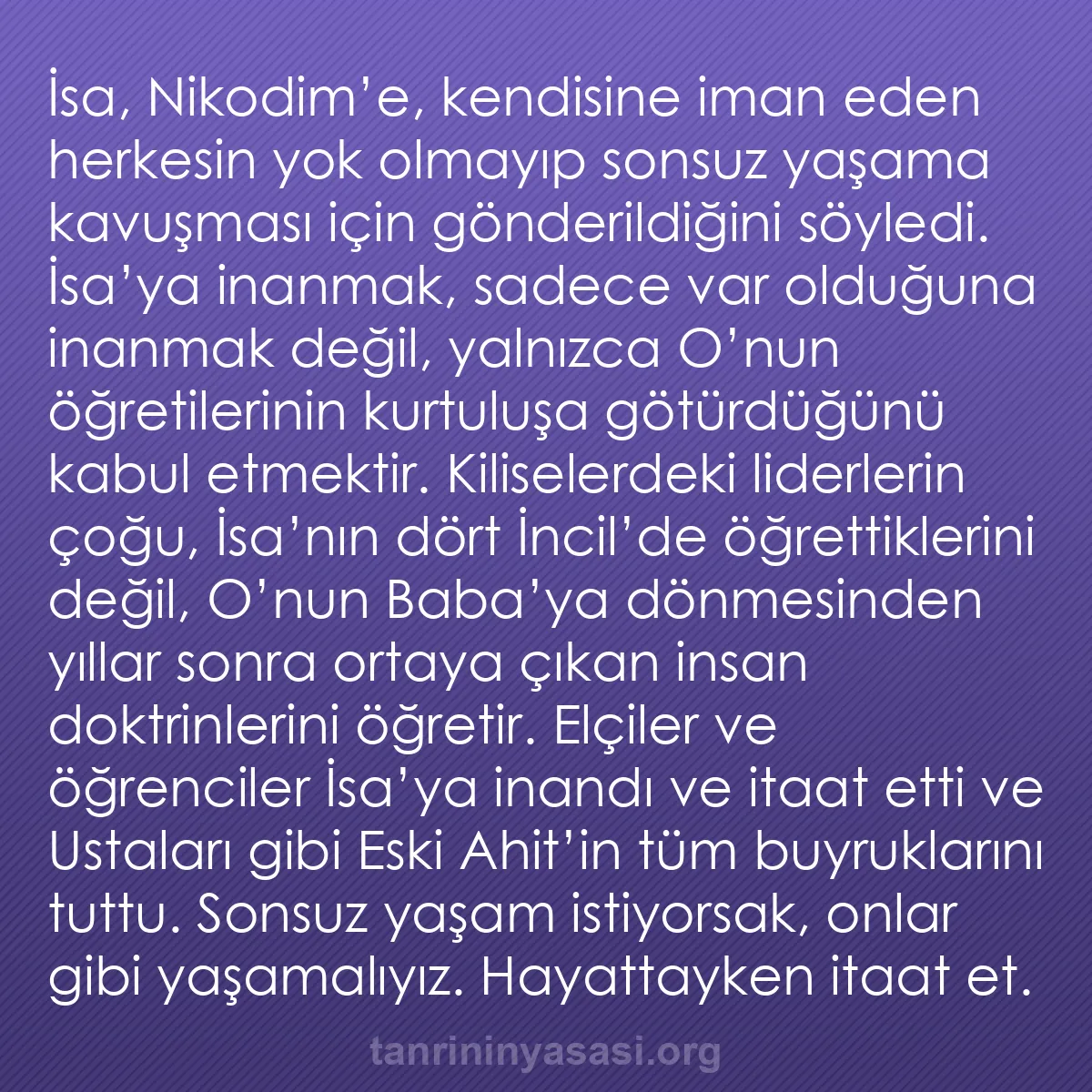 b0038 - Tanrı’nın Yasası hakkında gönderi: İsa, Nikodim’e, kendisine iman eden herkesin yok olmayıp sonsuz...