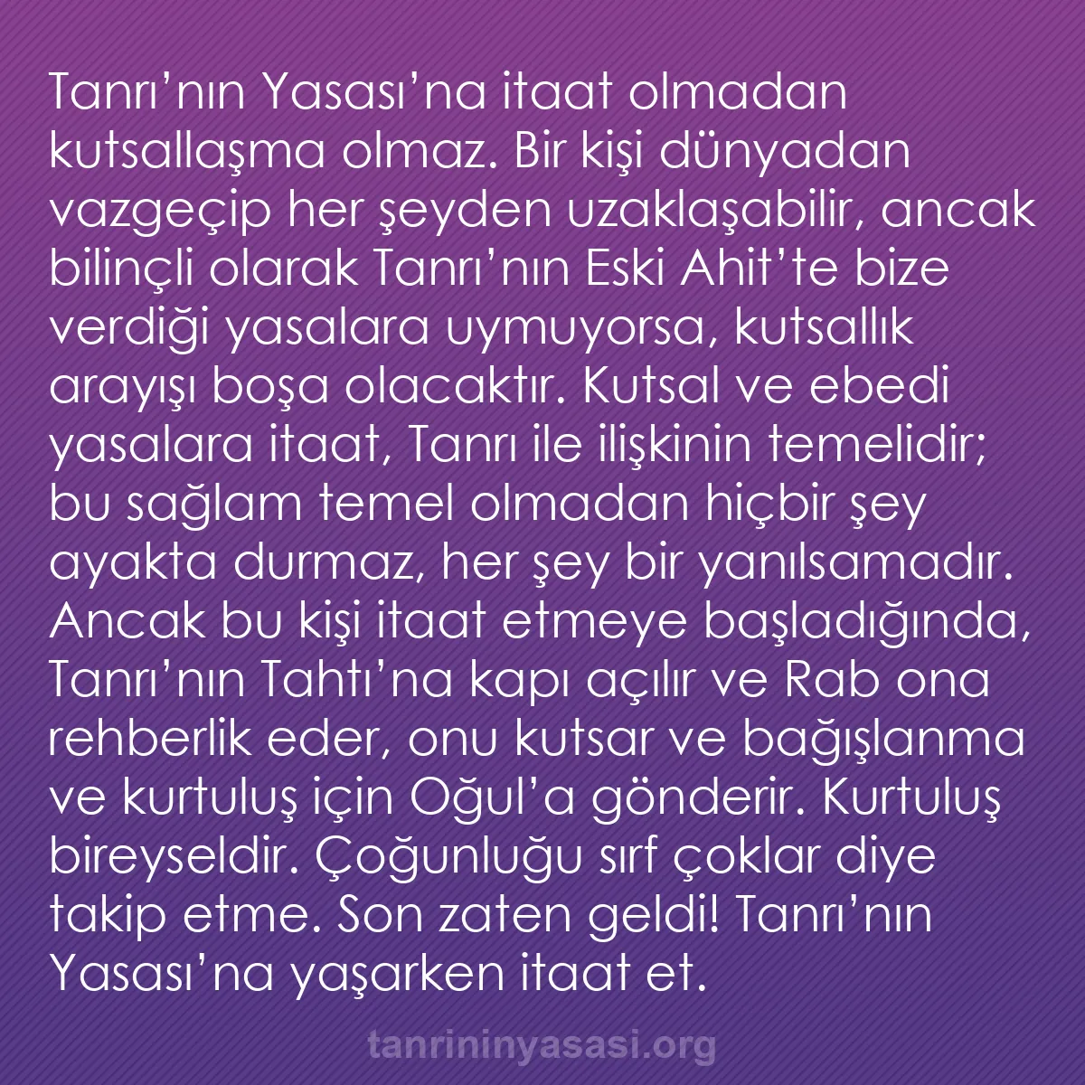b0051 - Tanrı’nın Yasası hakkında gönderi: Tanrı’nın Yasası’na itaat olmadan kutsallaşma olmaz. Bir kişi...