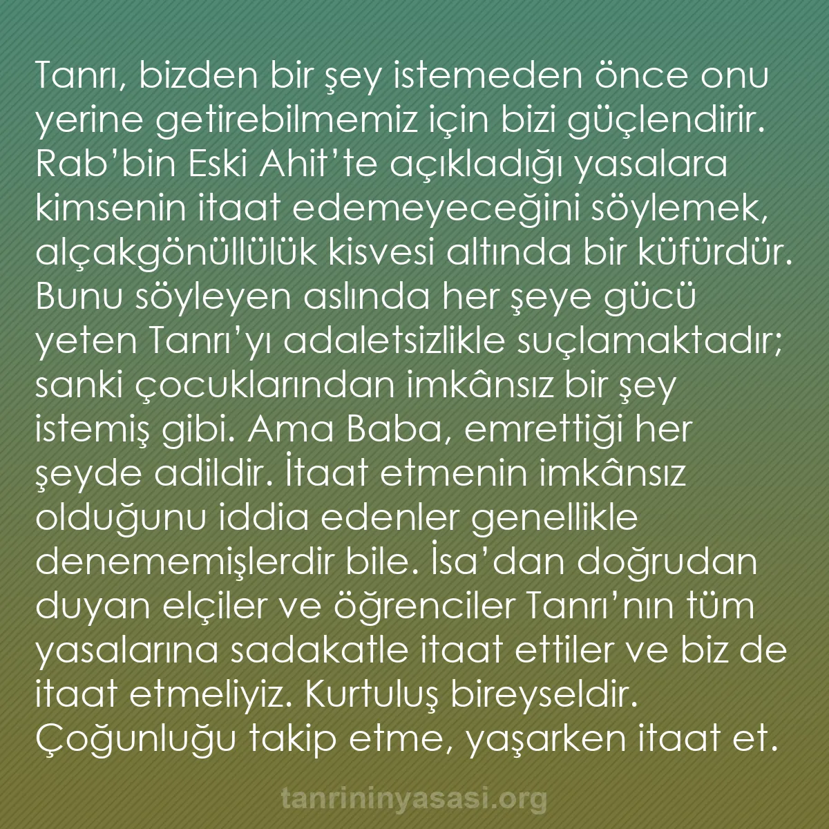 b0063 - Tanrı’nın Yasası hakkında gönderi: Tanrı, bizden bir şey istemeden önce onu yerine getirebilmemiz...