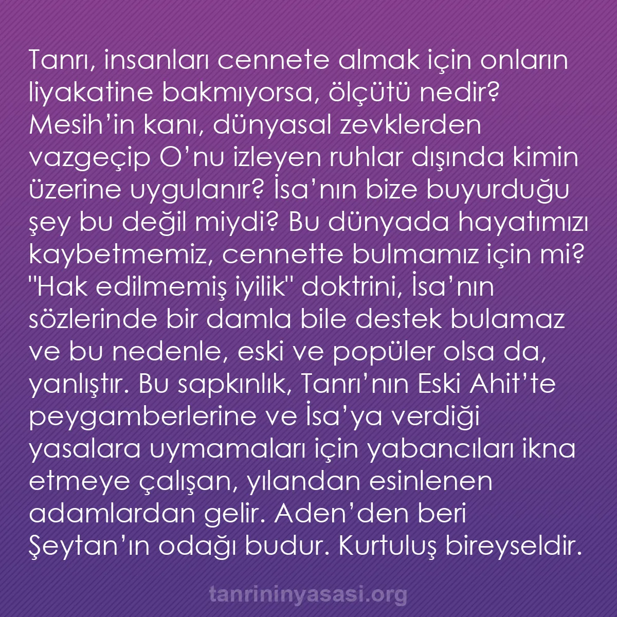 b0071 - Tanrı’nın Yasası hakkında gönderi: Tanrı, insanları cennete almak için onların liyakatine bakmıyorsa,...