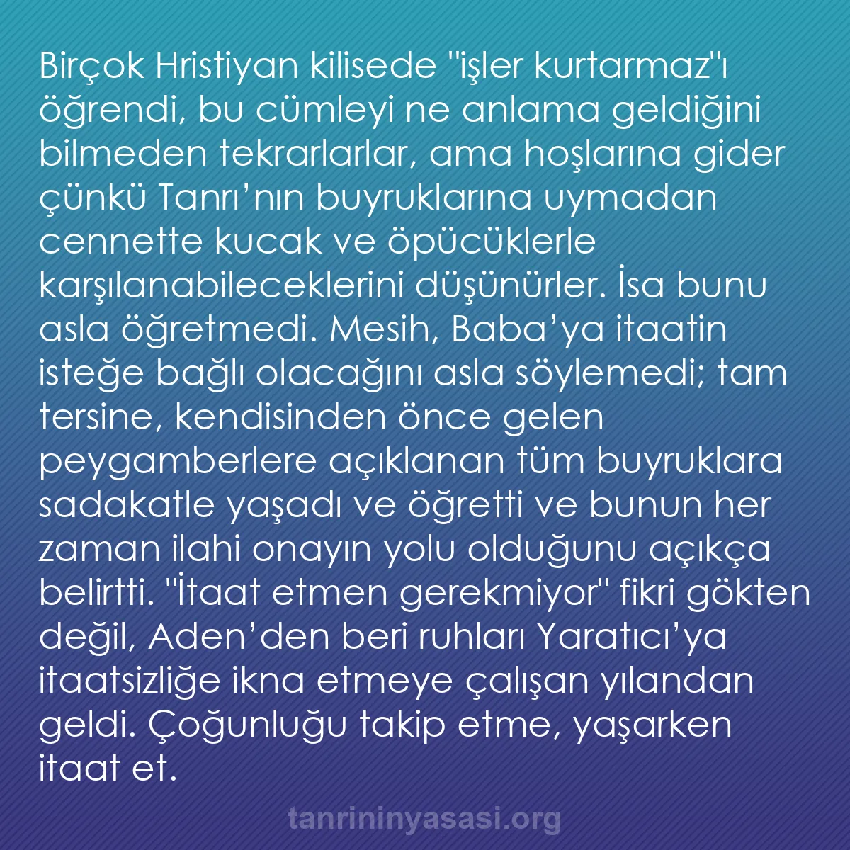 b0075 - Tanrı’nın Yasası hakkında gönderi: Birçok Hristiyan kilisede "işler kurtarmaz"ı öğrendi, bu cümleyi...