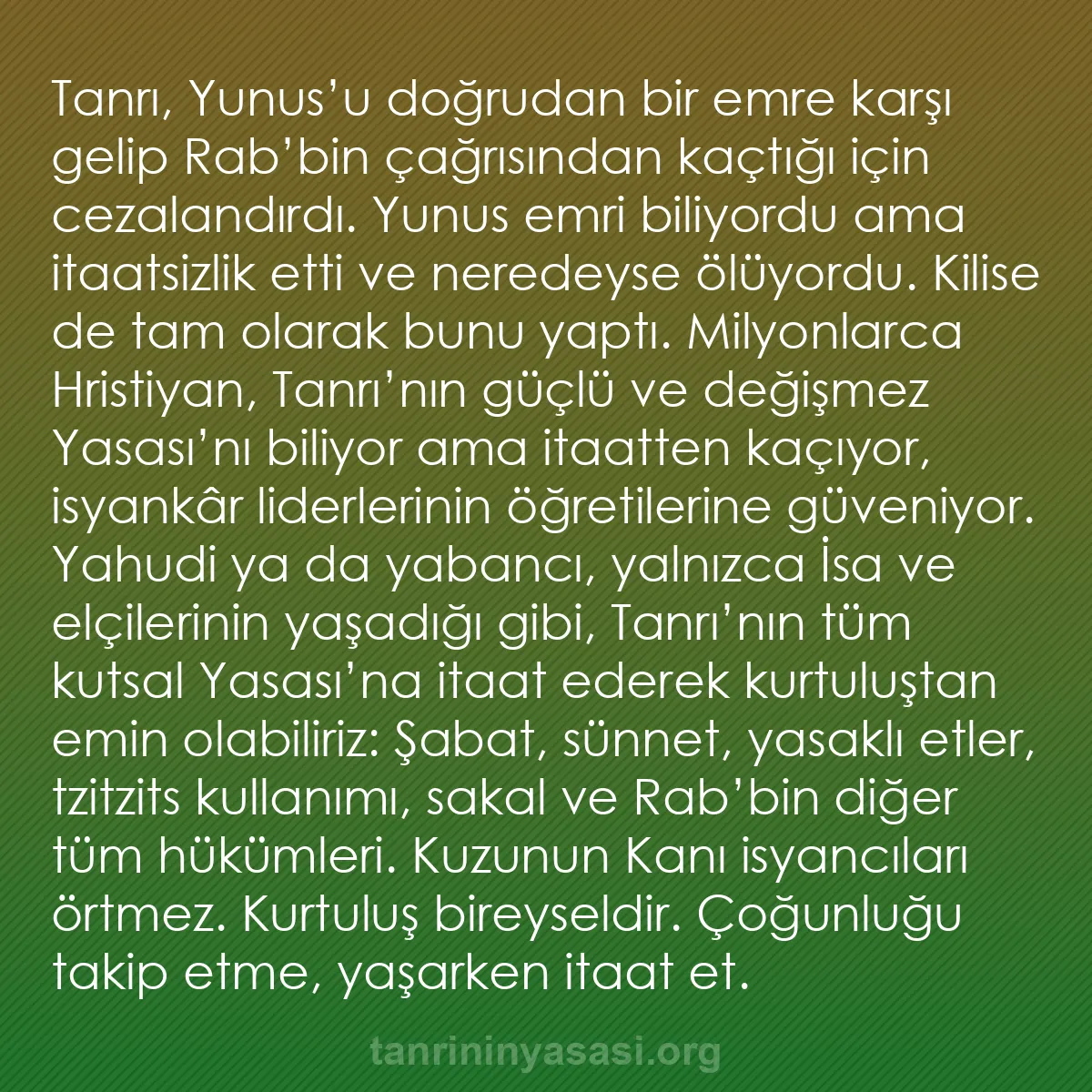 b0076 - Tanrı’nın Yasası hakkında gönderi: Tanrı, Yunus’u doğrudan bir emre karşı gelip Rab’bin çağrısından...