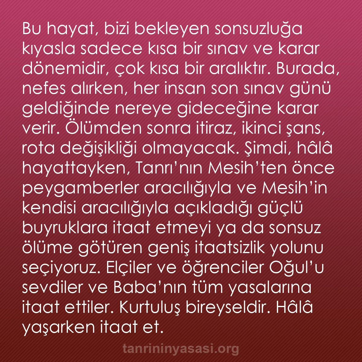 b0079 - Tanrı’nın Yasası hakkında gönderi: Bu hayat, bizi bekleyen sonsuzluğa kıyasla sadece kısa bir sınav...