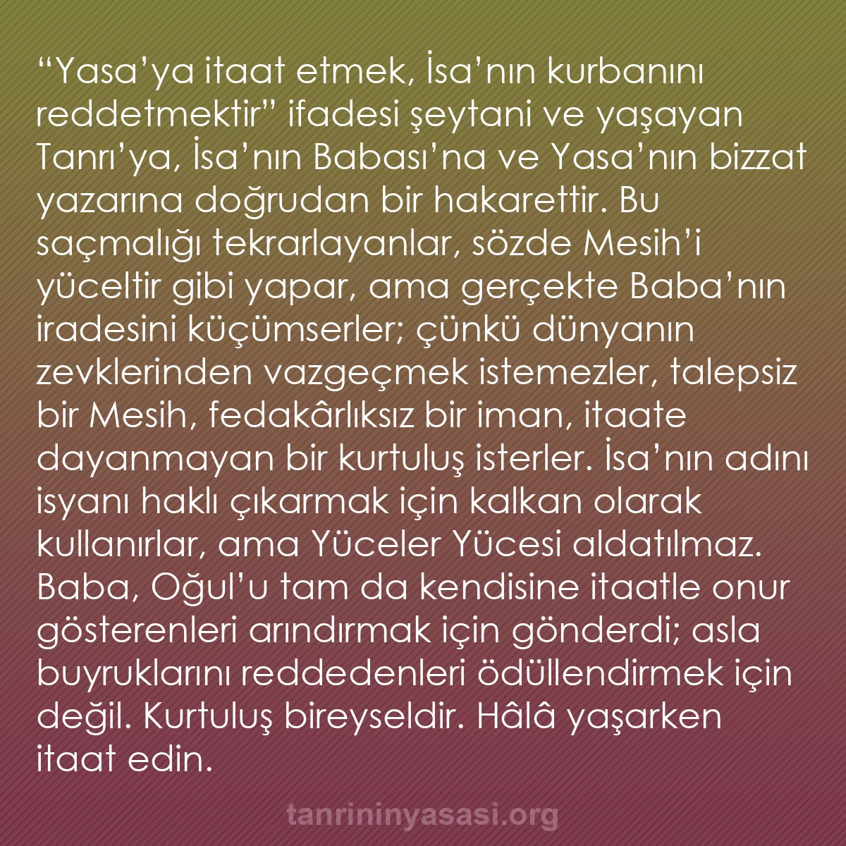 b0088 - Tanrı’nın Yasası hakkında gönderi: “Yasa’ya itaat etmek, İsa’nın kurbanını reddetmektir” ifadesi...