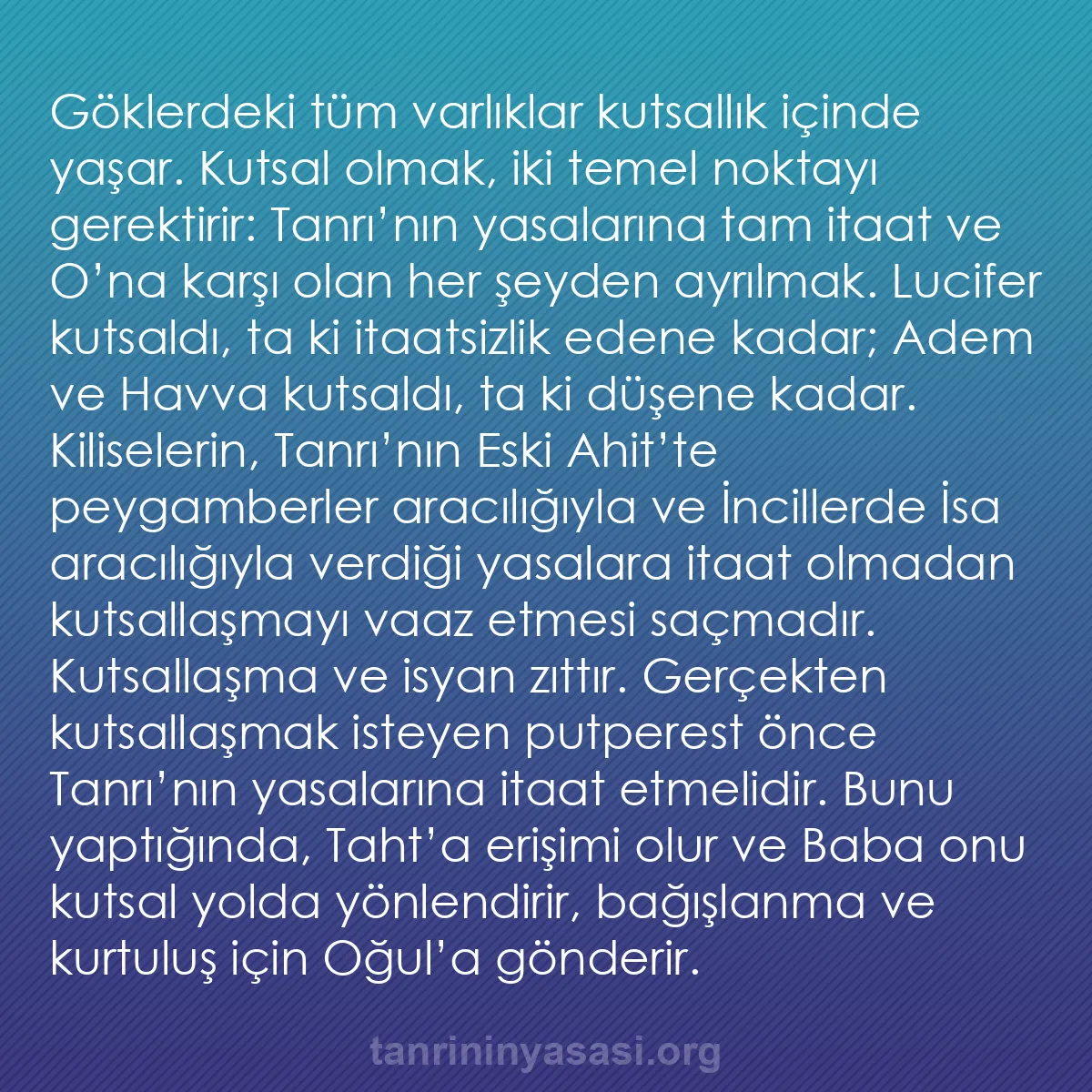 b0095 - Tanrı’nın Yasası hakkında gönderi: Göklerdeki tüm varlıklar kutsallık içinde yaşar. Kutsal olmak,...