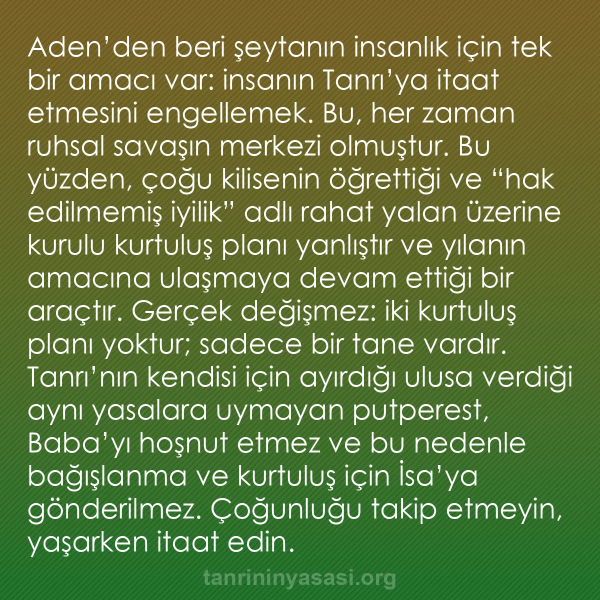 b0096 - Tanrı’nın Yasası hakkında gönderi: Aden’den beri şeytanın insanlık için tek bir amacı var: insanın...