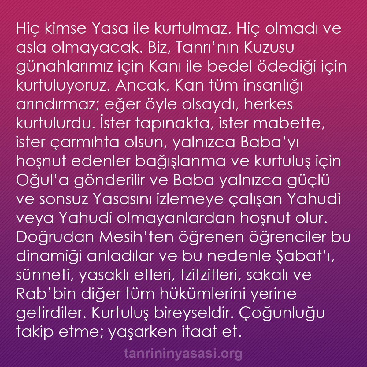 b0101 - Tanrı’nın Yasası hakkında gönderi: Hiç kimse Yasa ile kurtulmaz. Hiç olmadı ve asla olmayacak....