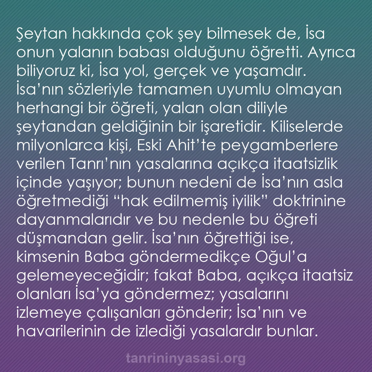 b0104 - Tanrı’nın Yasası hakkında gönderi: Şeytan hakkında çok şey bilmesek de, İsa onun yalanın babası...
