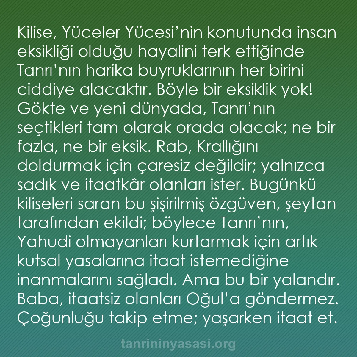 b0110 - Tanrı’nın Yasası hakkında gönderi: Kilise, Yüceler Yücesi’nin konutunda insan eksikliği olduğu...