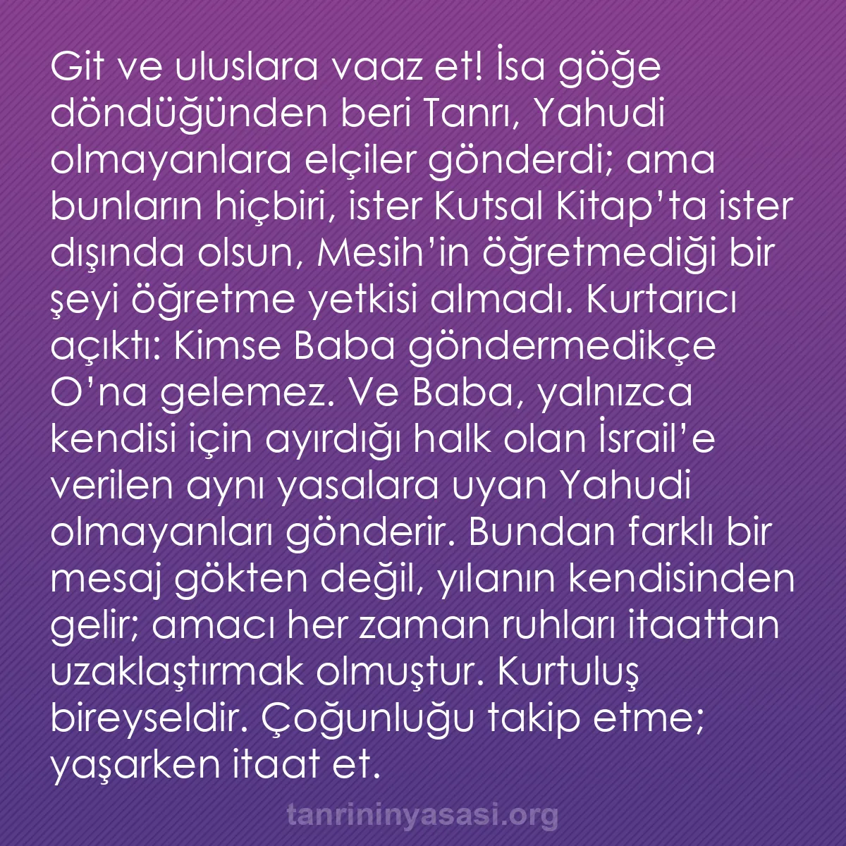 b0111 - Tanrı’nın Yasası hakkında gönderi: Git ve uluslara vaaz et! İsa göğe döndüğünden beri Tanrı, Yahudi...