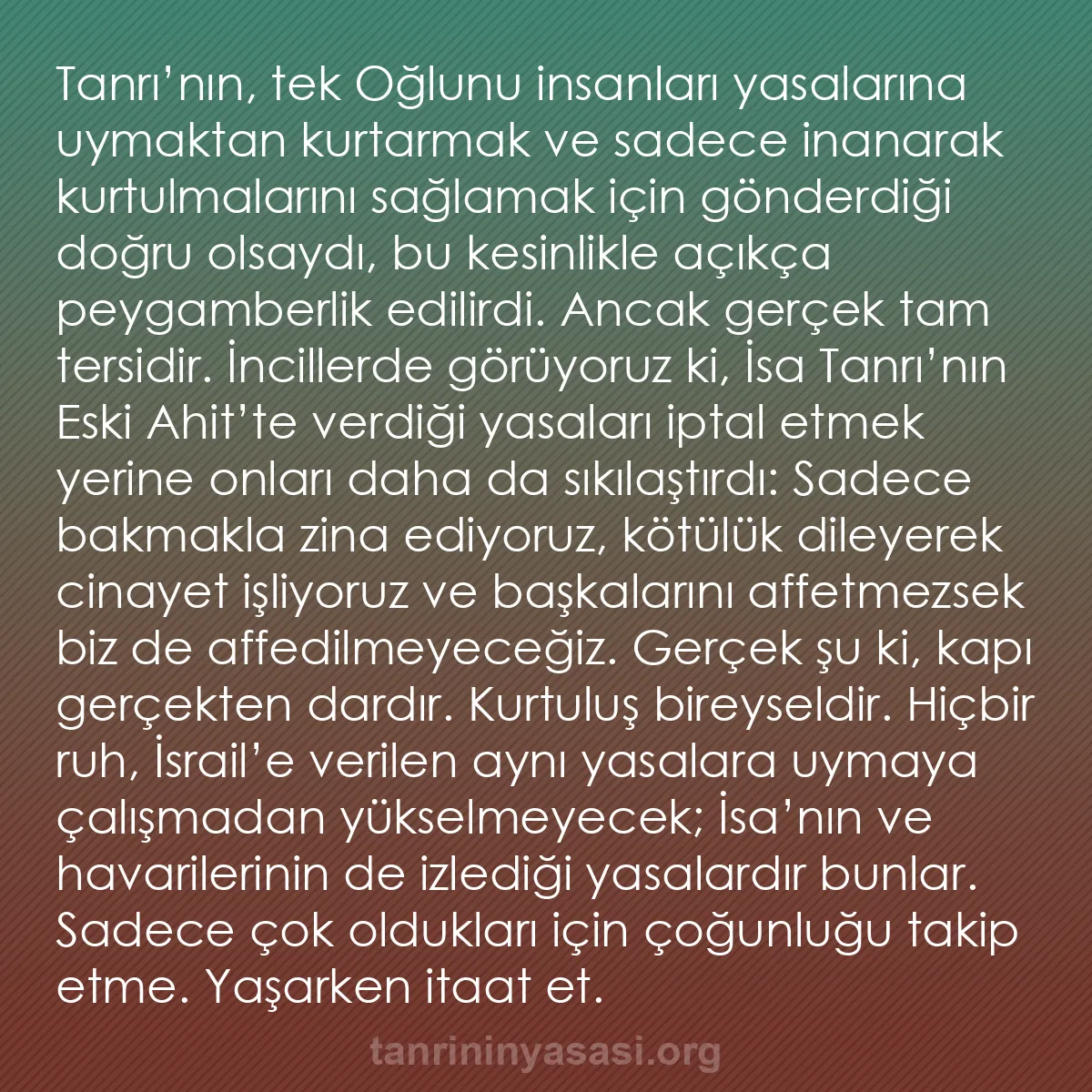 b0113 - Tanrı’nın Yasası hakkında gönderi: Tanrı’nın, tek Oğlunu insanları yasalarına uymaktan kurtarmak...