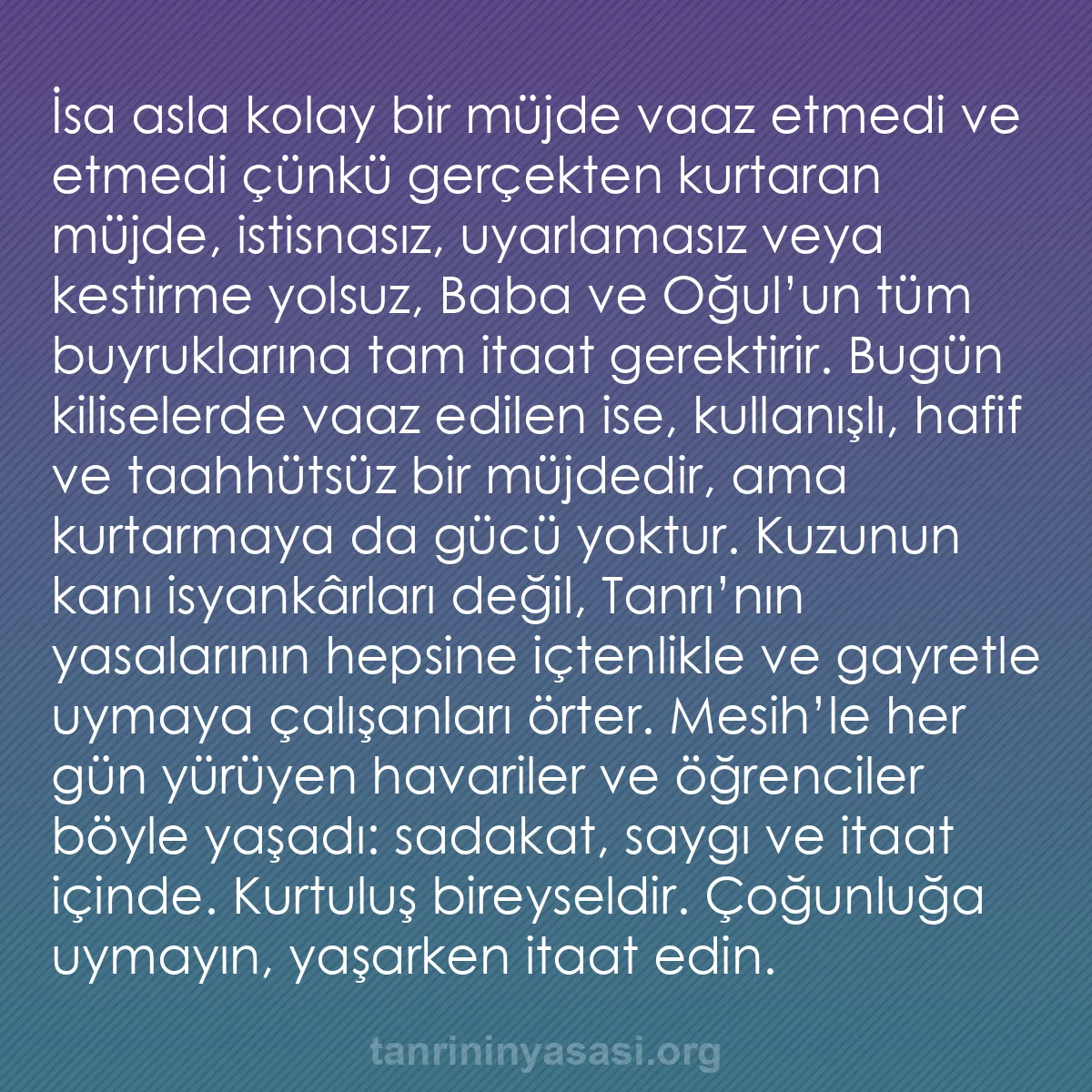 b0122 - Tanrı’nın Yasası hakkında gönderi: İsa asla kolay bir müjde vaaz etmedi ve etmedi çünkü gerçekten...