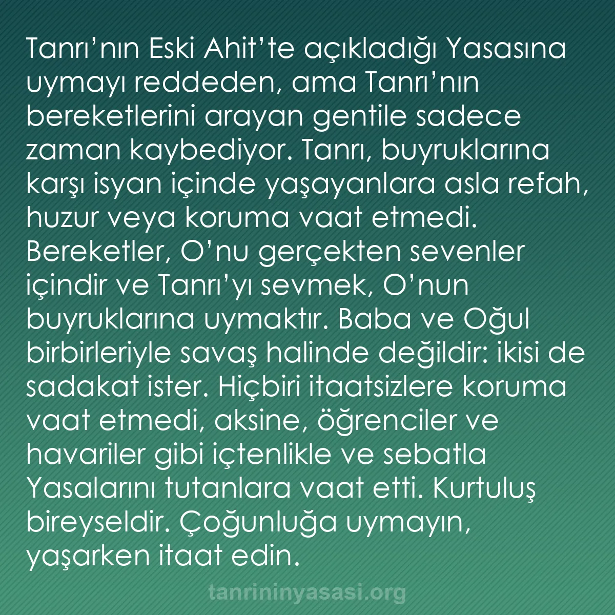 b0125 - Tanrı’nın Yasası hakkında gönderi: Tanrı’nın Eski Ahit’te açıkladığı Yasasına uymayı reddeden,...