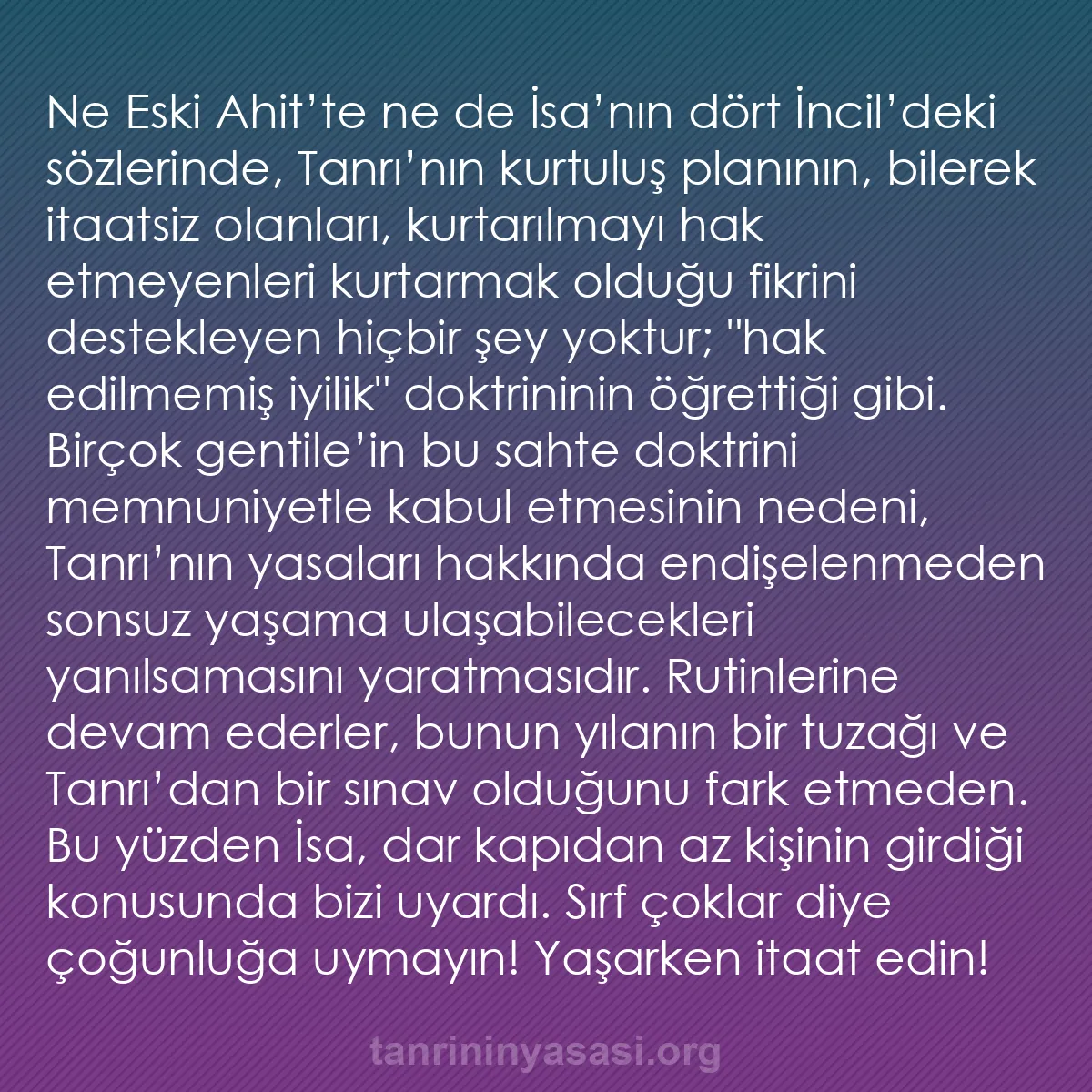 b0134 - Tanrı’nın Yasası hakkında gönderi: Ne Eski Ahit’te ne de İsa’nın dört İncil’deki sözlerinde, Tanrı’nın...