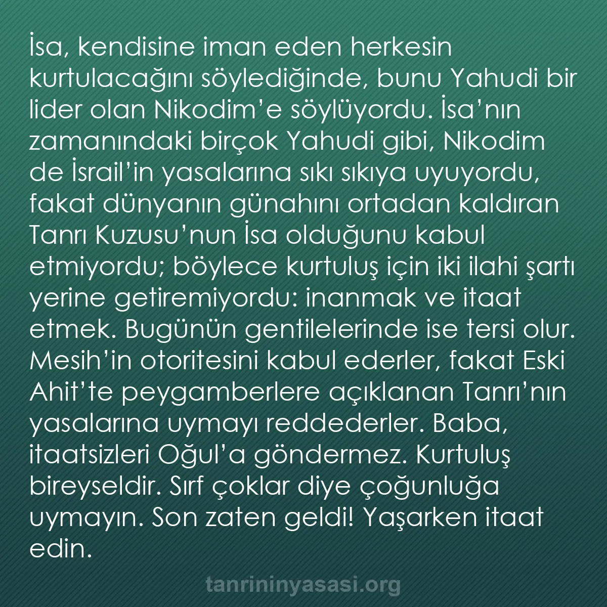 b0140 - Tanrı’nın Yasası hakkında gönderi: İsa, kendisine iman eden herkesin kurtulacağını söylediğinde,...