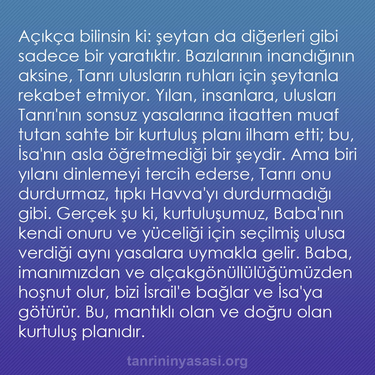 b0147 - Tanrı’nın Yasası hakkında gönderi: Açıkça bilinsin ki: şeytan da diğerleri gibi sadece bir yaratıktır....