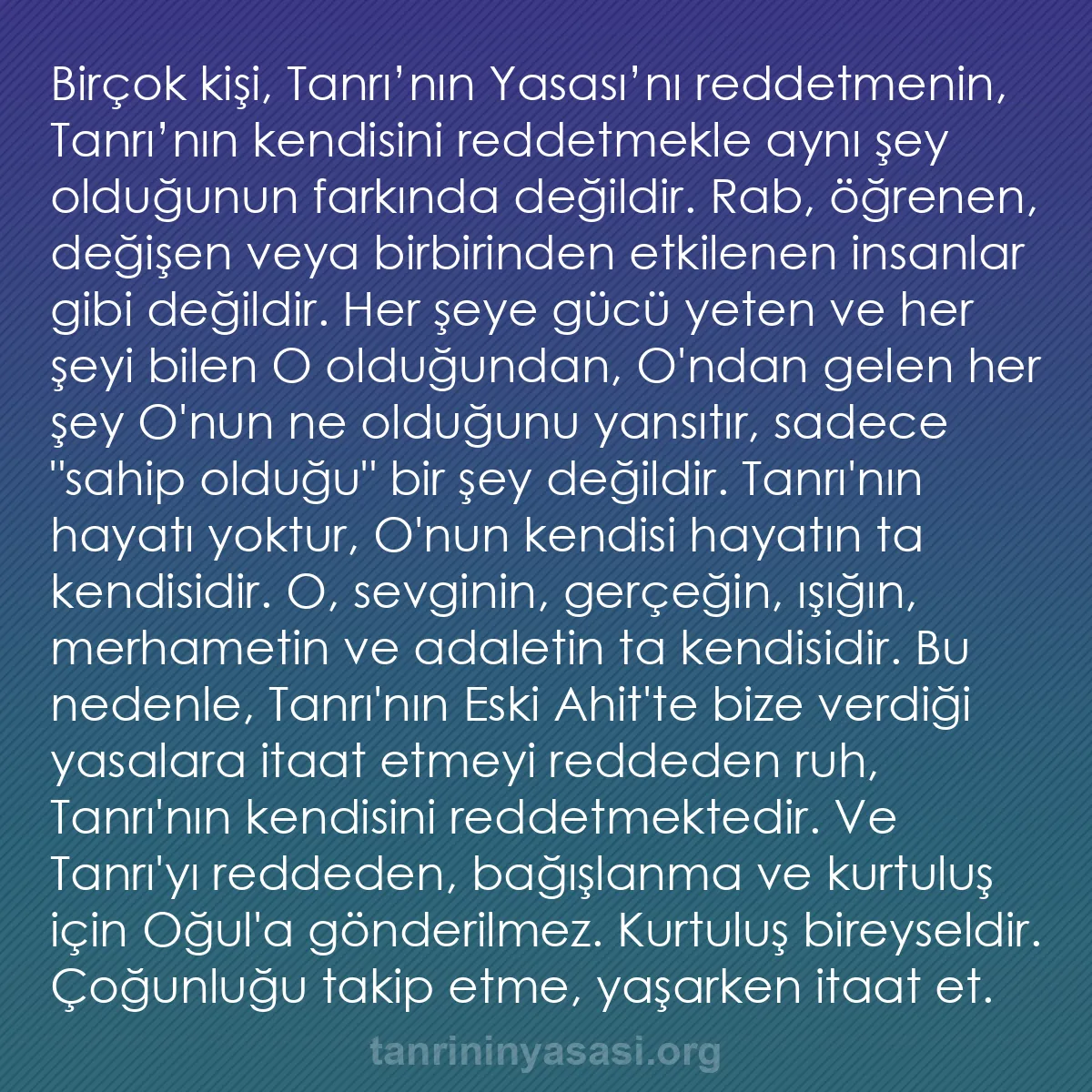 b0157 - Tanrı’nın Yasası hakkında gönderi: Birçok kişi, Tanrı’nın Yasası’nı reddetmenin, Tanrı’nın kendisini...
