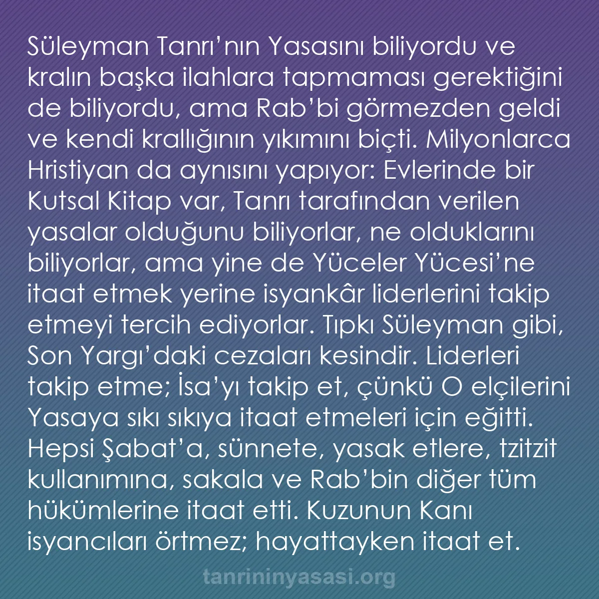 b0162 - Tanrı’nın Yasası hakkında gönderi: Süleyman Tanrı’nın Yasasını biliyordu ve kralın başka ilahlara...