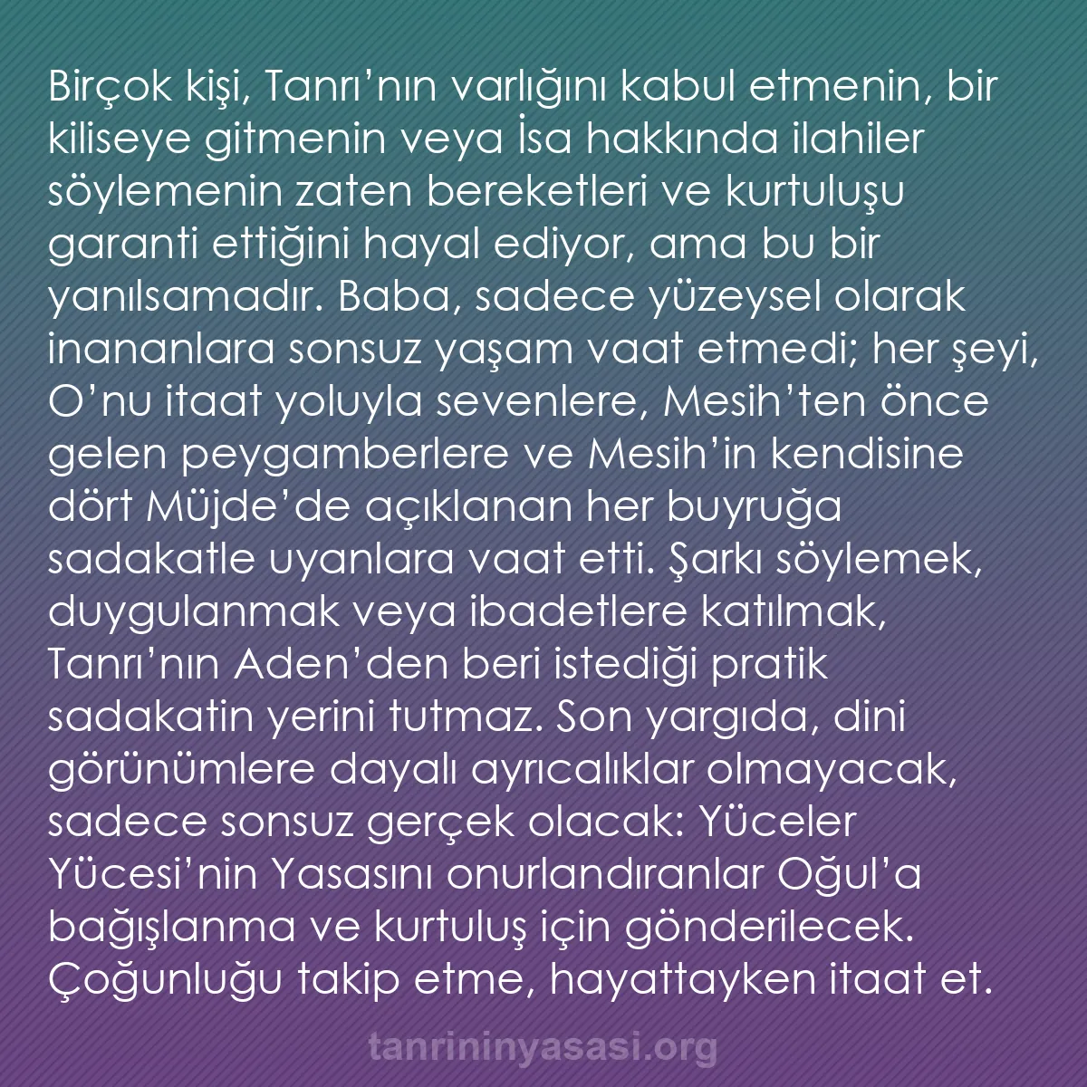 b0164 - Tanrı’nın Yasası hakkında gönderi: Birçok kişi, Tanrı’nın varlığını kabul etmenin, bir kiliseye...