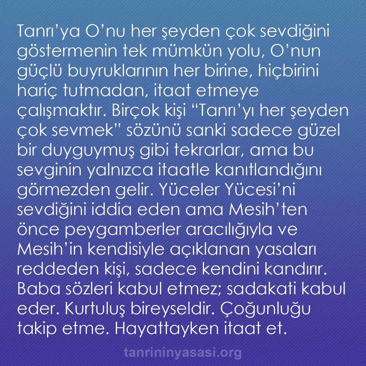 b0167 - Tanrı’nın Yasası hakkında gönderi: Tanrı’ya O’nu her şeyden çok sevdiğini göstermenin tek mümkün...