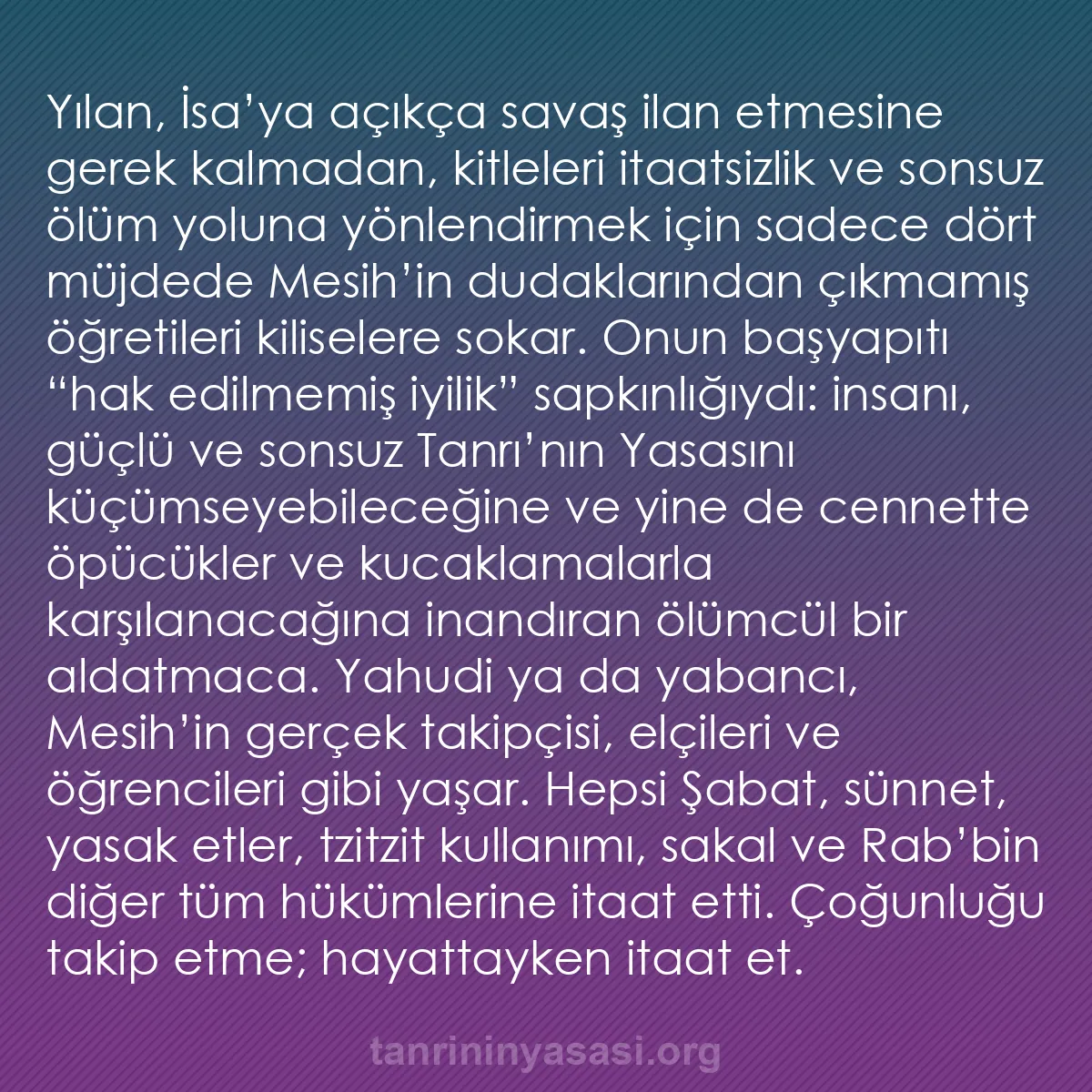 b0174 - Tanrı’nın Yasası hakkında gönderi: Yılan, İsa’ya açıkça savaş ilan etmesine gerek kalmadan, kitleleri...