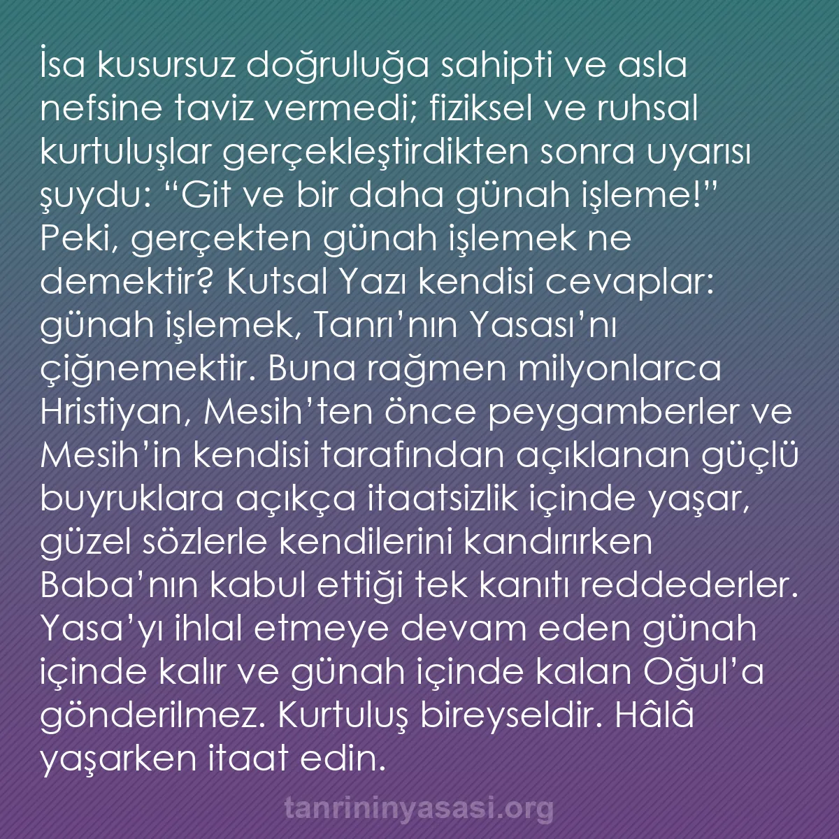 b0184 - Tanrı’nın Yasası hakkında gönderi: İsa kusursuz doğruluğa sahipti ve asla nefsine taviz vermedi;...