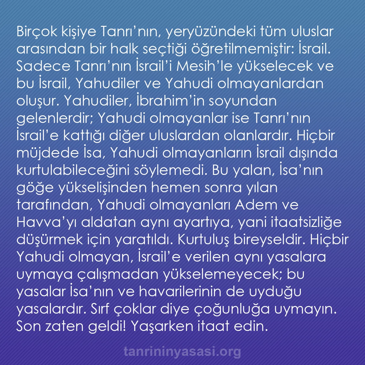 b0187 - Tanrı’nın Yasası hakkında gönderi: Birçok kişiye Tanrı’nın, yeryüzündeki tüm uluslar arasından...