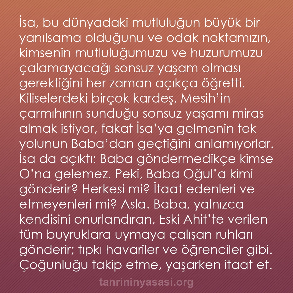 b0206 - Tanrı’nın Yasası hakkında gönderi: İsa, bu dünyadaki mutluluğun büyük bir yanılsama olduğunu ve...