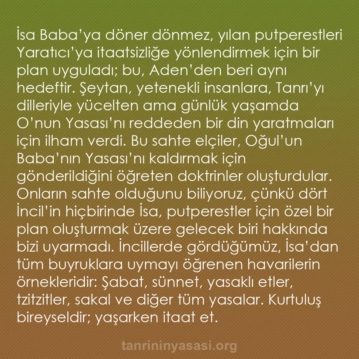 b0209 - Tanrı’nın Yasası hakkında gönderi: İsa Baba’ya döner dönmez, yılan putperestleri Yaratıcı’ya itaatsizliğe...