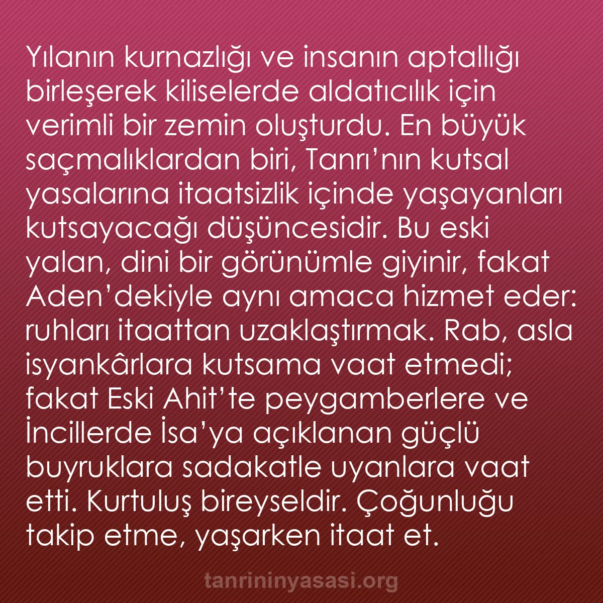 b0219 - Tanrı’nın Yasası hakkında gönderi: Yılanın kurnazlığı ve insanın aptallığı birleşerek kiliselerde...