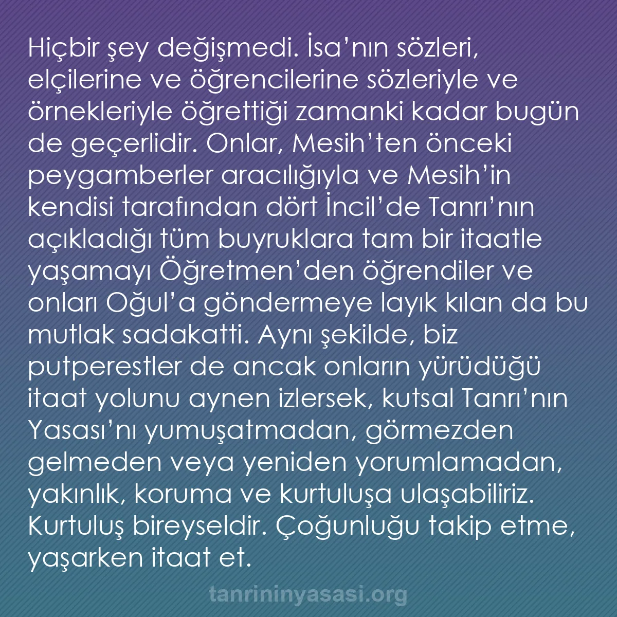 b0222 - Tanrı’nın Yasası hakkında gönderi: Hiçbir şey değişmedi. İsa’nın sözleri, elçilerine ve öğrencilerine...