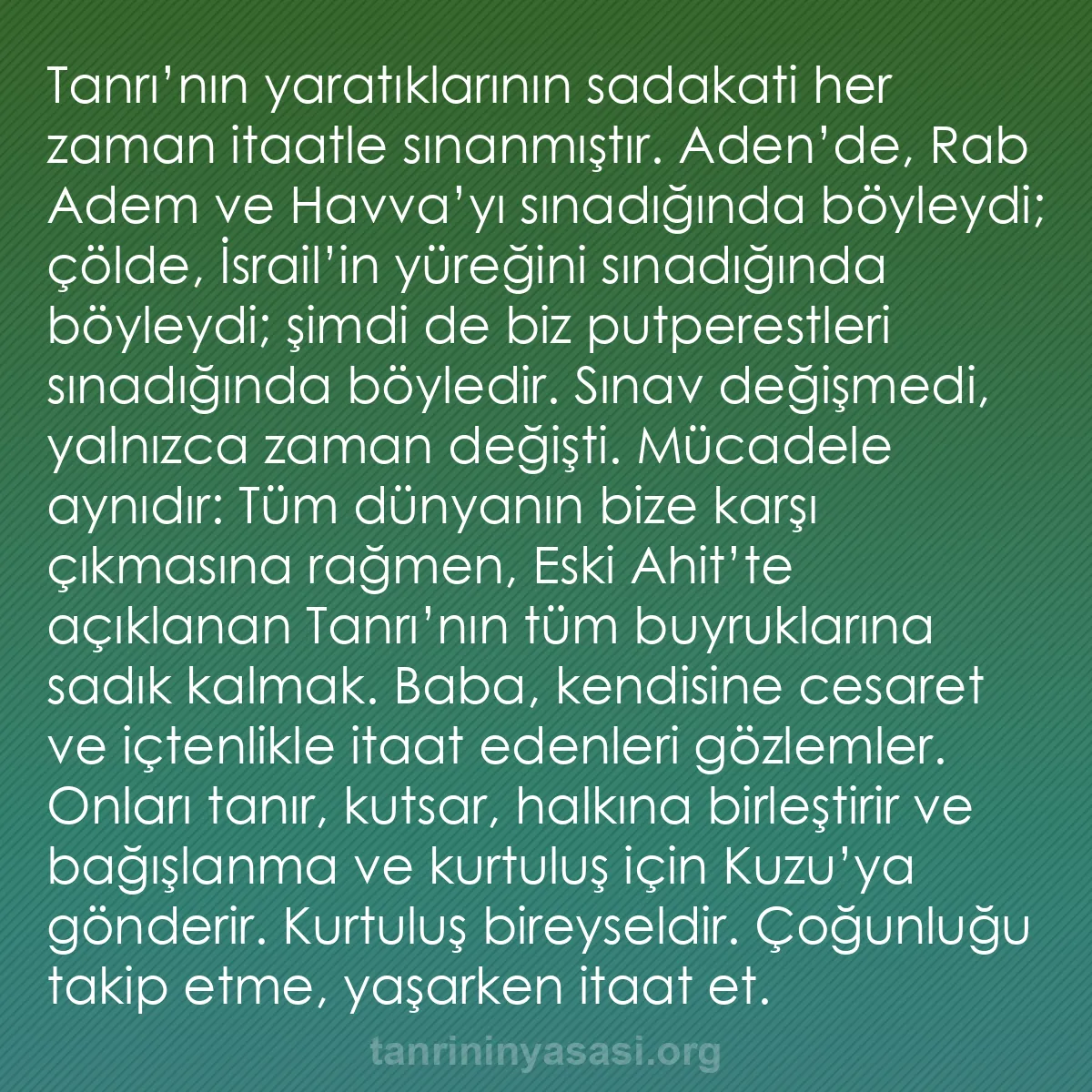 b0230 - Tanrı’nın Yasası hakkında gönderi: Tanrı’nın yaratıklarının sadakati her zaman itaatle sınanmıştır....