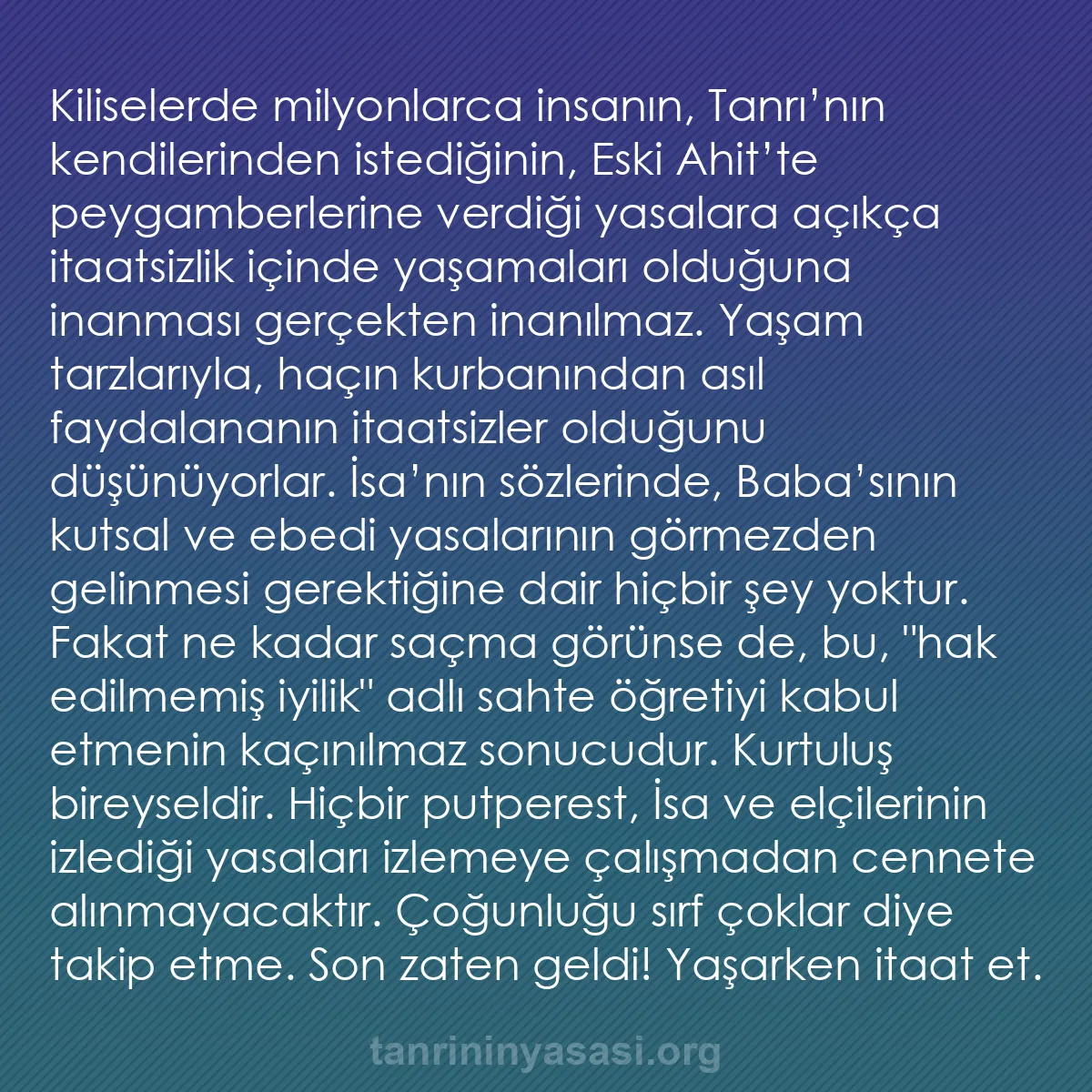 b0237 - Tanrı’nın Yasası hakkında gönderi: Kiliselerde milyonlarca insanın, Tanrı’nın kendilerinden istediğinin,...