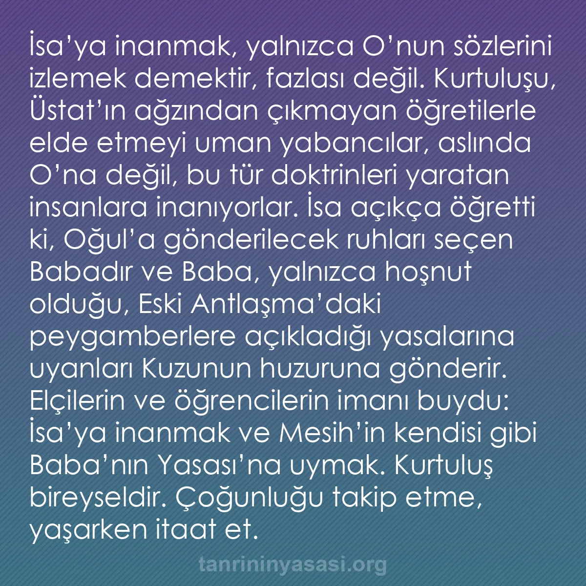b0242 - Tanrı’nın Yasası hakkında gönderi: İsa’ya inanmak, yalnızca O’nun sözlerini izlemek demektir, fazlası...