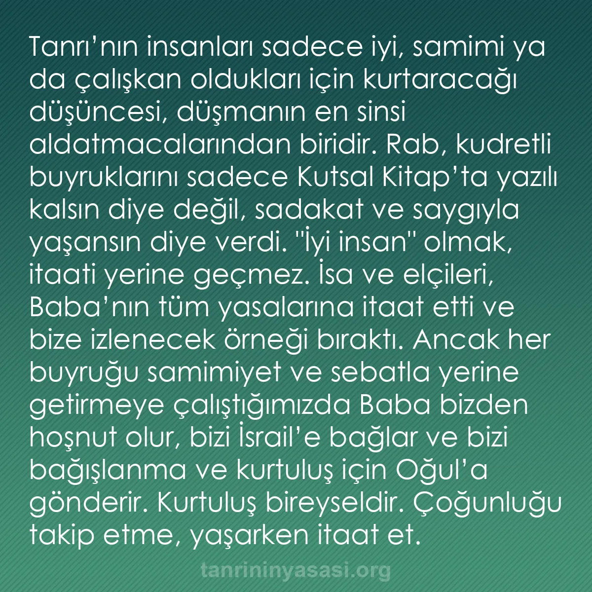 b0245 - Tanrı’nın Yasası hakkında gönderi: Tanrı’nın insanları sadece iyi, samimi ya da çalışkan oldukları...