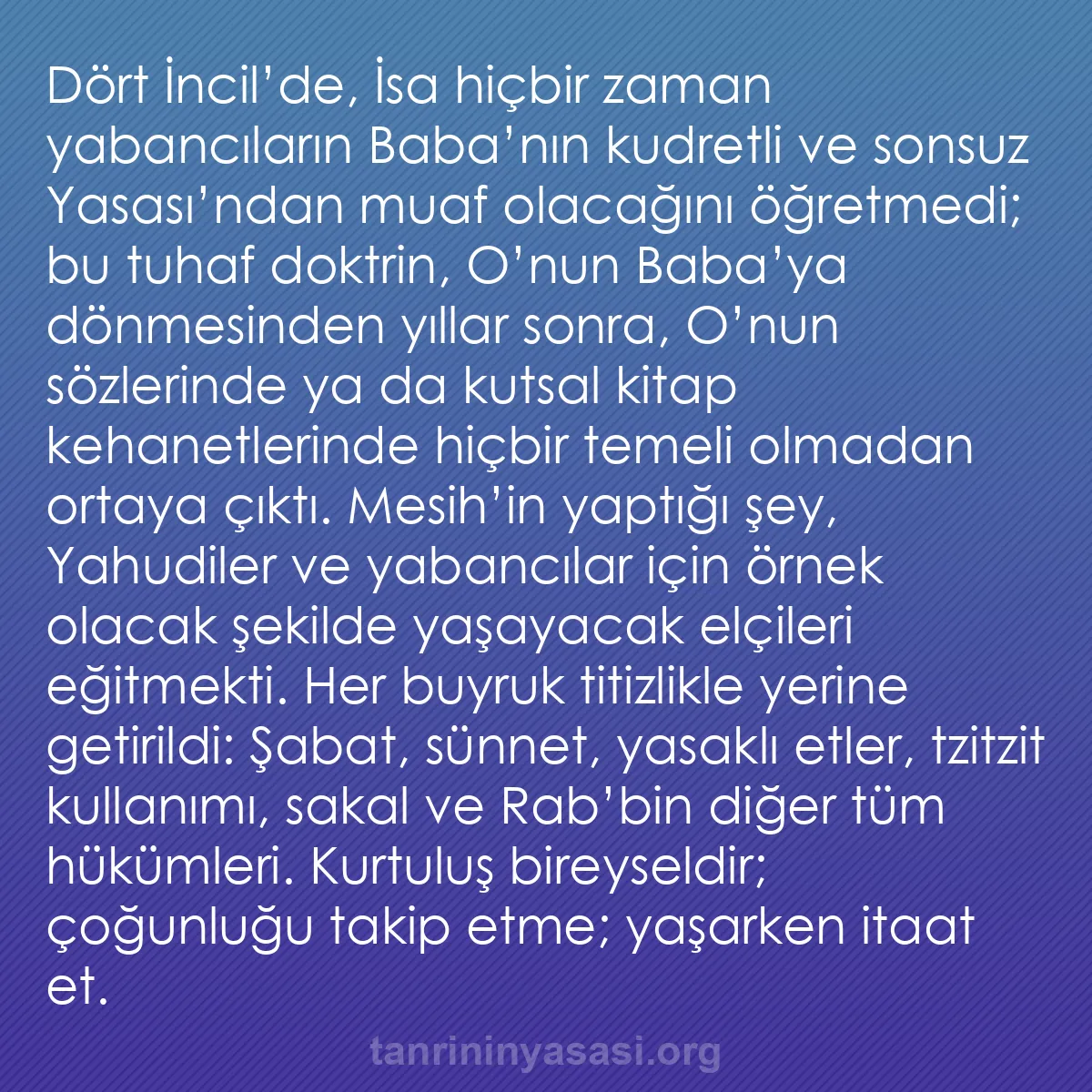 b0247 - Tanrı’nın Yasası hakkında gönderi: Dört İncil’de, İsa hiçbir zaman yabancıların Baba’nın kudretli...
