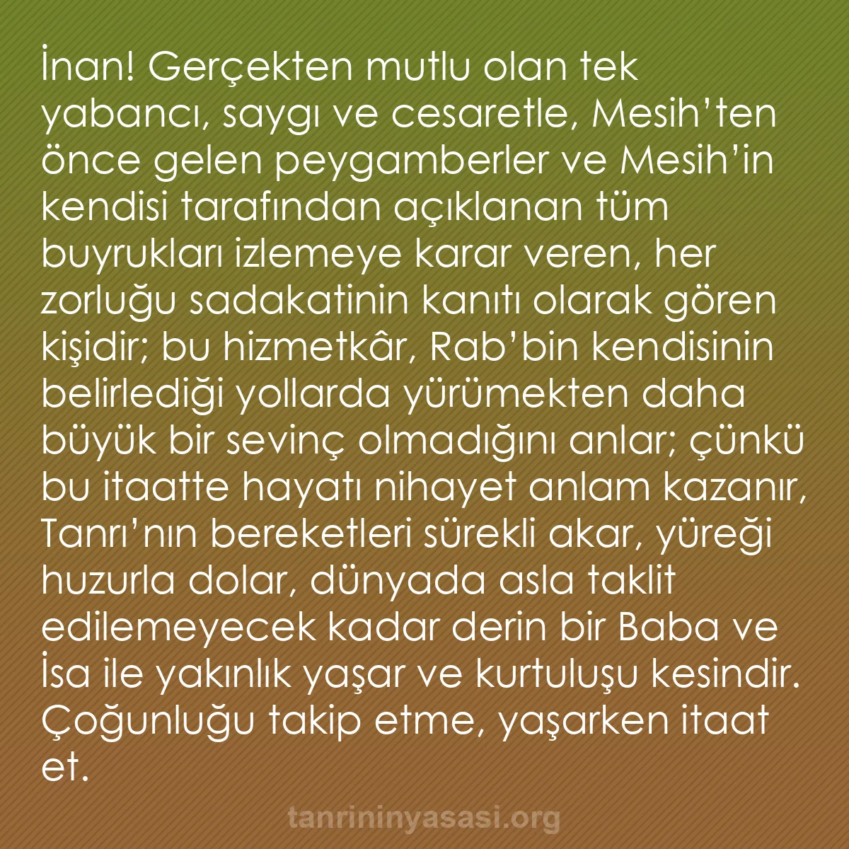 b0249 - Tanrı’nın Yasası hakkında gönderi: İnan! Gerçekten mutlu olan tek yabancı, saygı ve cesaretle,...